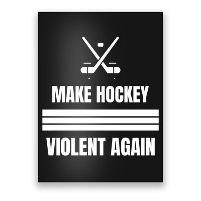 Make Hockey Violent Again Funny Hockey Players Maga Canada Ice Poster