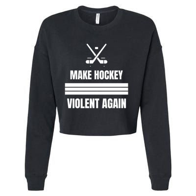 Make Hockey Violent Again Funny Hockey Players Maga Canada Ice Cropped Pullover Crew