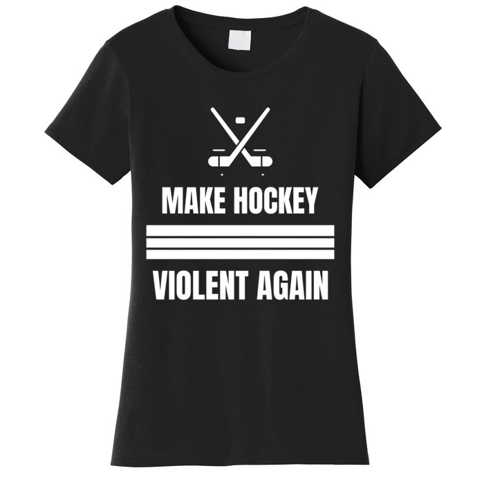 Make Hockey Violent Again Funny Hockey Players Maga Canada Ice Women's T-Shirt