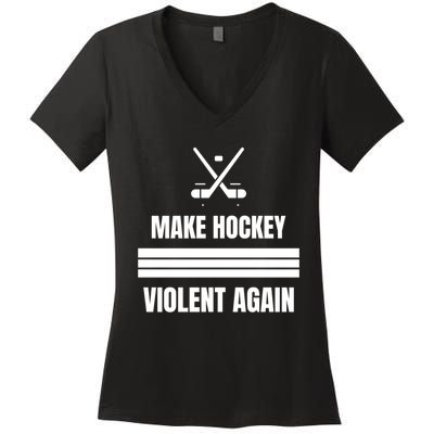 Make Hockey Violent Again Funny Hockey Players Maga Canada Ice Women's V-Neck T-Shirt