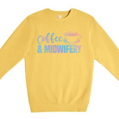 Midwife Healthcare Worker Labour Obstetrician Coffee Lover Meaningful Gift Premium Crewneck Sweatshirt