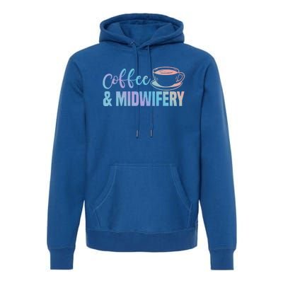 Midwife Healthcare Worker Labour Obstetrician Coffee Lover Meaningful Gift Premium Hoodie