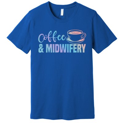 Midwife Healthcare Worker Labour Obstetrician Coffee Lover Meaningful Gift Premium T-Shirt