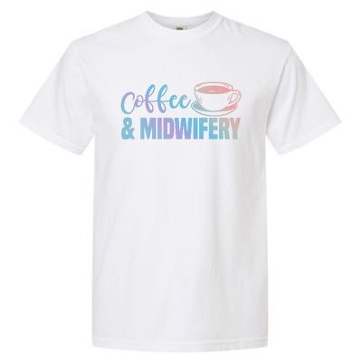 Midwife Healthcare Worker Labour Obstetrician Coffee Lover Meaningful Gift Garment-Dyed Heavyweight T-Shirt