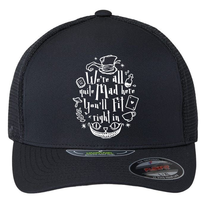 Mad Hatter We're All Quite Mad Here You'll Fit Right In Witches Comfy Halloween Flexfit Unipanel Trucker Cap