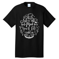 Mad Hatter We're All Quite Mad Here You'll Fit Right In Witches Comfy Halloween Tall T-Shirt