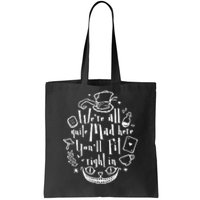 Mad Hatter We're All Quite Mad Here You'll Fit Right In Witches Comfy Halloween Tote Bag