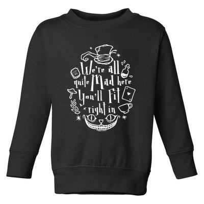 Mad Hatter We're All Quite Mad Here You'll Fit Right In Witches Comfy Halloween Toddler Sweatshirt