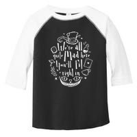 Mad Hatter We're All Quite Mad Here You'll Fit Right In Witches Comfy Halloween Toddler Fine Jersey T-Shirt