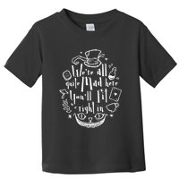 Mad Hatter We're All Quite Mad Here You'll Fit Right In Witches Comfy Halloween Toddler T-Shirt