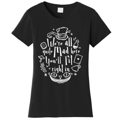 Mad Hatter We're All Quite Mad Here You'll Fit Right In Witches Comfy Halloween Women's T-Shirt