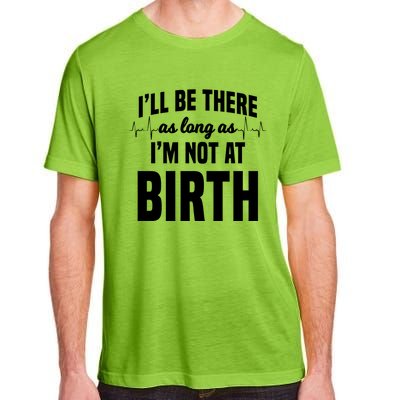 Midwife Healthcare Worker Labour Obstetrician Not At A Birth Gift Adult ChromaSoft Performance T-Shirt