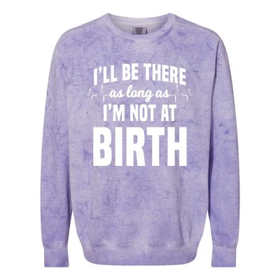 Midwife Healthcare Worker Labour Obstetrician Not At A Birth Gift Colorblast Crewneck Sweatshirt