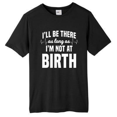 Midwife Healthcare Worker Labour Obstetrician Not At A Birth Gift Tall Fusion ChromaSoft Performance T-Shirt