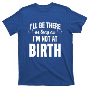 Midwife Healthcare Worker Labour Obstetrician Not At A Birth Gift T-Shirt