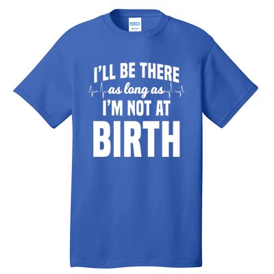 Midwife Healthcare Worker Labour Obstetrician Not At A Birth Gift Tall T-Shirt