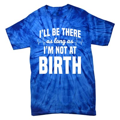 Midwife Healthcare Worker Labour Obstetrician Not At A Birth Gift Tie-Dye T-Shirt