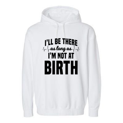 Midwife Healthcare Worker Labour Obstetrician Not At A Birth Gift Garment-Dyed Fleece Hoodie