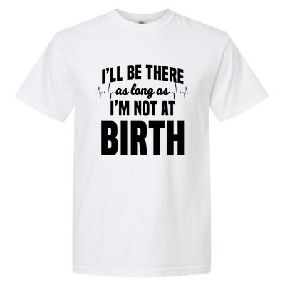 Midwife Healthcare Worker Labour Obstetrician Not At A Birth Gift Garment-Dyed Heavyweight T-Shirt