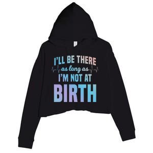 Midwife Healthcare Worker Labour Obstetrician Not At A Birth Gift Crop Fleece Hoodie