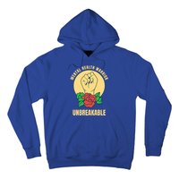 Mental Health Warrior Unbreakable Gift Hoodie