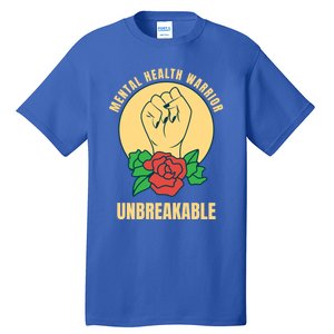 Mental Health Warrior Unbreakable Gift Tall T-Shirt