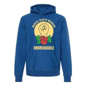 Mental Health Warrior Unbreakable Gift Premium Hoodie