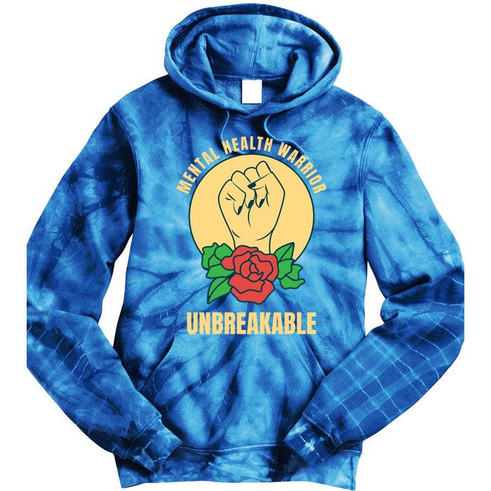 Mental Health Warrior Unbreakable Gift Tie Dye Hoodie