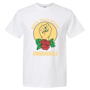 Mental Health Warrior Unbreakable Gift Garment-Dyed Heavyweight T-Shirt