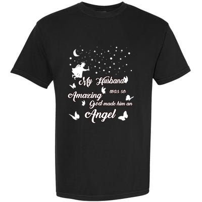 My Husband Was So Amazing God Made Him An Angel Missed Him Funny Gift Garment-Dyed Heavyweight T-Shirt