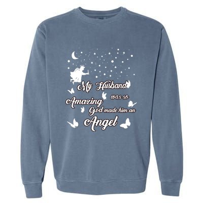 My Husband Was So Amazing God Made Him An Angel Missed Him Funny Gift Garment-Dyed Sweatshirt