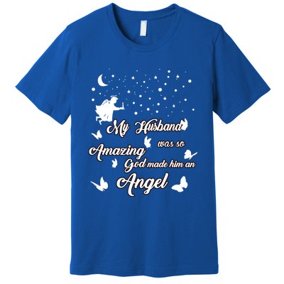 My Husband Was So Amazing God Made Him An Angel Missed Him Funny Gift Premium T-Shirt