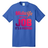 Midwife Healthcare Worker Labour Birth Job Purpose Gift Tall T-Shirt