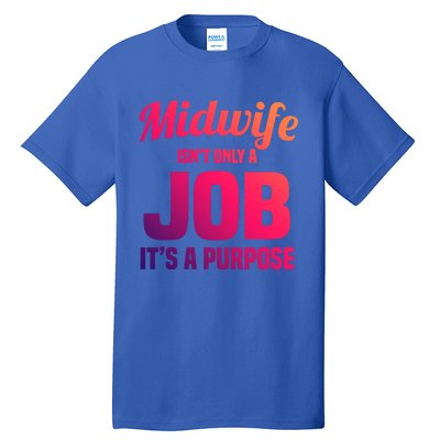 Midwife Healthcare Worker Labour Birth Job Purpose Gift Tall T-Shirt