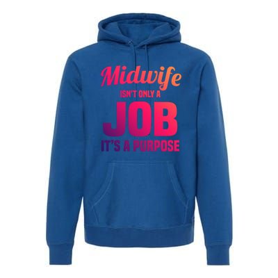 Midwife Healthcare Worker Labour Birth Job Purpose Gift Premium Hoodie