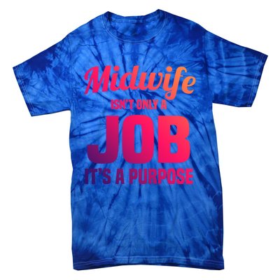 Midwife Healthcare Worker Labour Birth Job Purpose Gift Tie-Dye T-Shirt