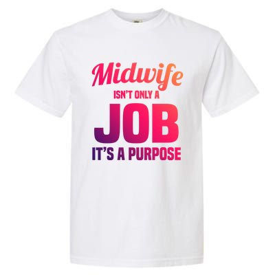 Midwife Healthcare Worker Labour Birth Job Purpose Gift Garment-Dyed Heavyweight T-Shirt