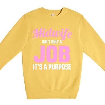 Midwife Healthcare Worker Labour Birth Job Purpose Gift Premium Crewneck Sweatshirt