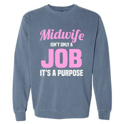 Midwife Healthcare Worker Labour Birth Job Purpose Gift Garment-Dyed Sweatshirt