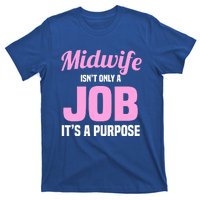 Midwife Healthcare Worker Labour Birth Job Purpose Gift T-Shirt