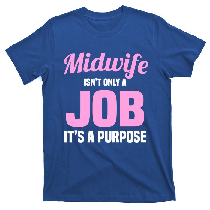 Midwife Healthcare Worker Labour Birth Job Purpose Gift T-Shirt