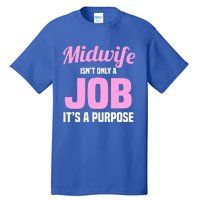 Midwife Healthcare Worker Labour Birth Job Purpose Gift Tall T-Shirt