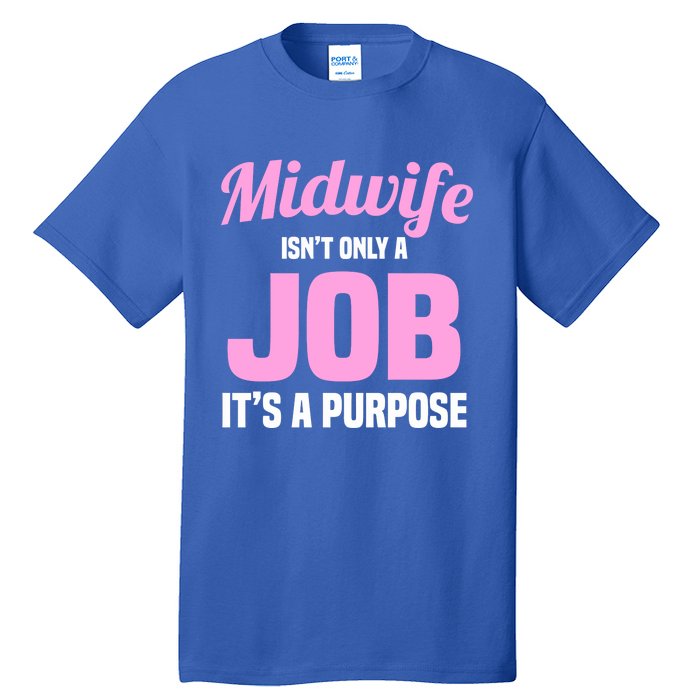 Midwife Healthcare Worker Labour Birth Job Purpose Gift Tall T-Shirt