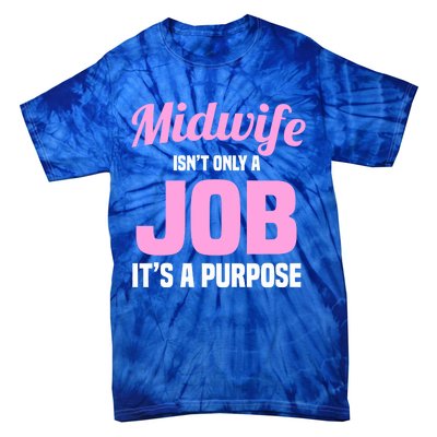 Midwife Healthcare Worker Labour Birth Job Purpose Gift Tie-Dye T-Shirt