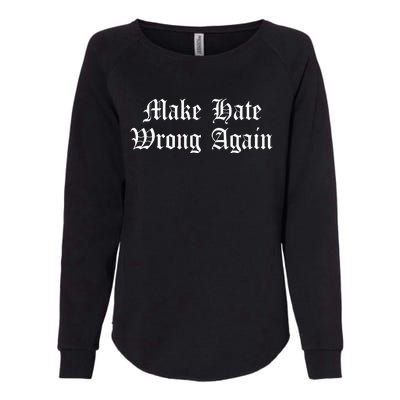 Make Hate Wrong Again Voters No Hatred Inclusion Kindness Womens California Wash Sweatshirt