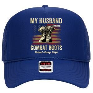 My Husband Wears Combat Boots Proud Army Wife Veteran Day Funny Gift High Crown Mesh Back Trucker Hat