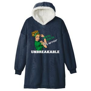 Mental Health Warrior Unbreakable Awareness Day Girls Cool Gift Hooded Wearable Blanket