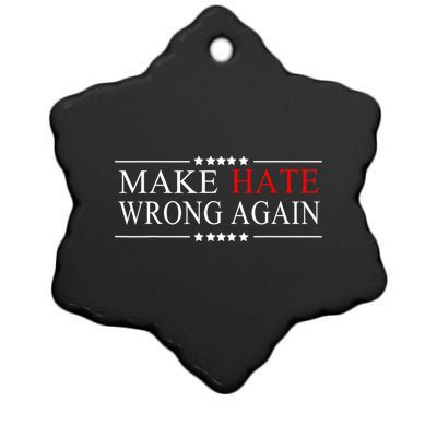 Make Hate Wrong Again Anti Trump Political Ceramic Star Ornament