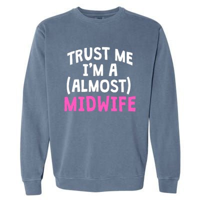 Midwife Healthcare Worker Labour Almost Obstetrician Cute Gift Garment-Dyed Sweatshirt