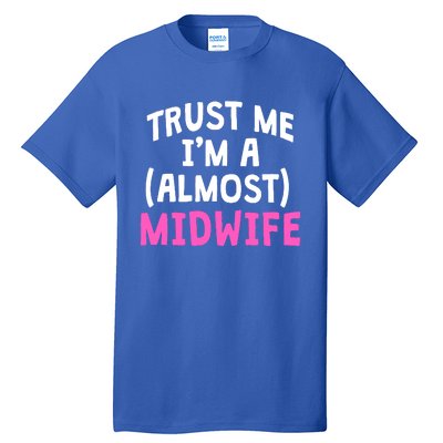 Midwife Healthcare Worker Labour Almost Obstetrician Cute Gift Tall T-Shirt